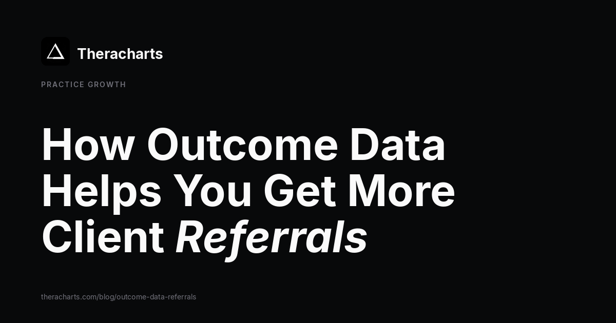 How Outcome Data Helps You Get More Client Referrals