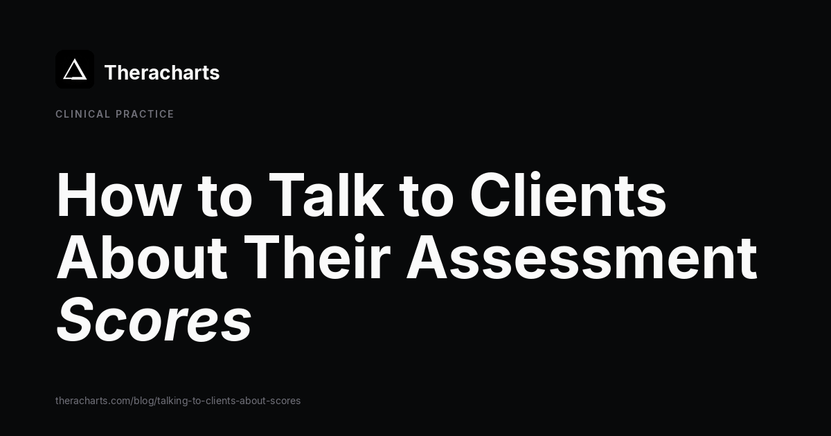 How to Talk to Clients About Their Assessment Scores